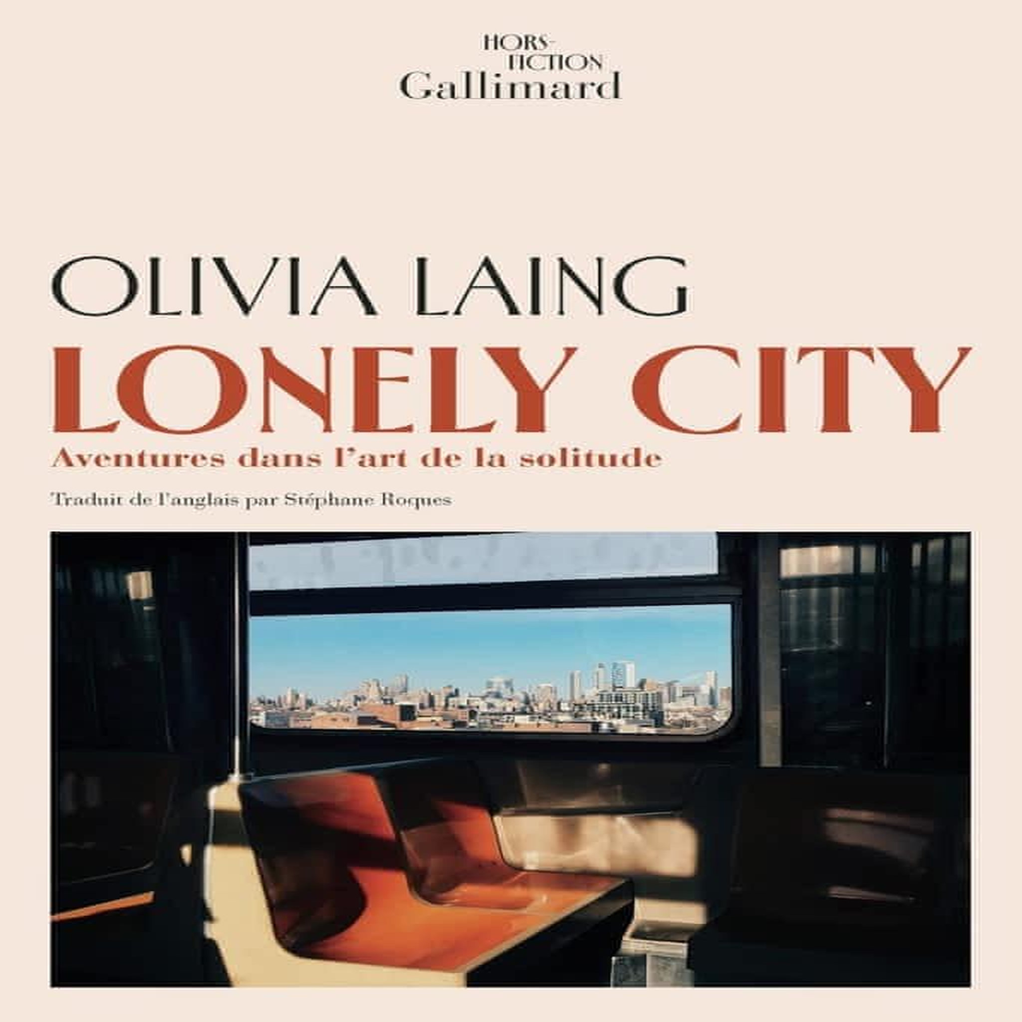 LONELY CITY. AVENTURES DANS L'ART DE LA SOLITUDE, Laing Olivia