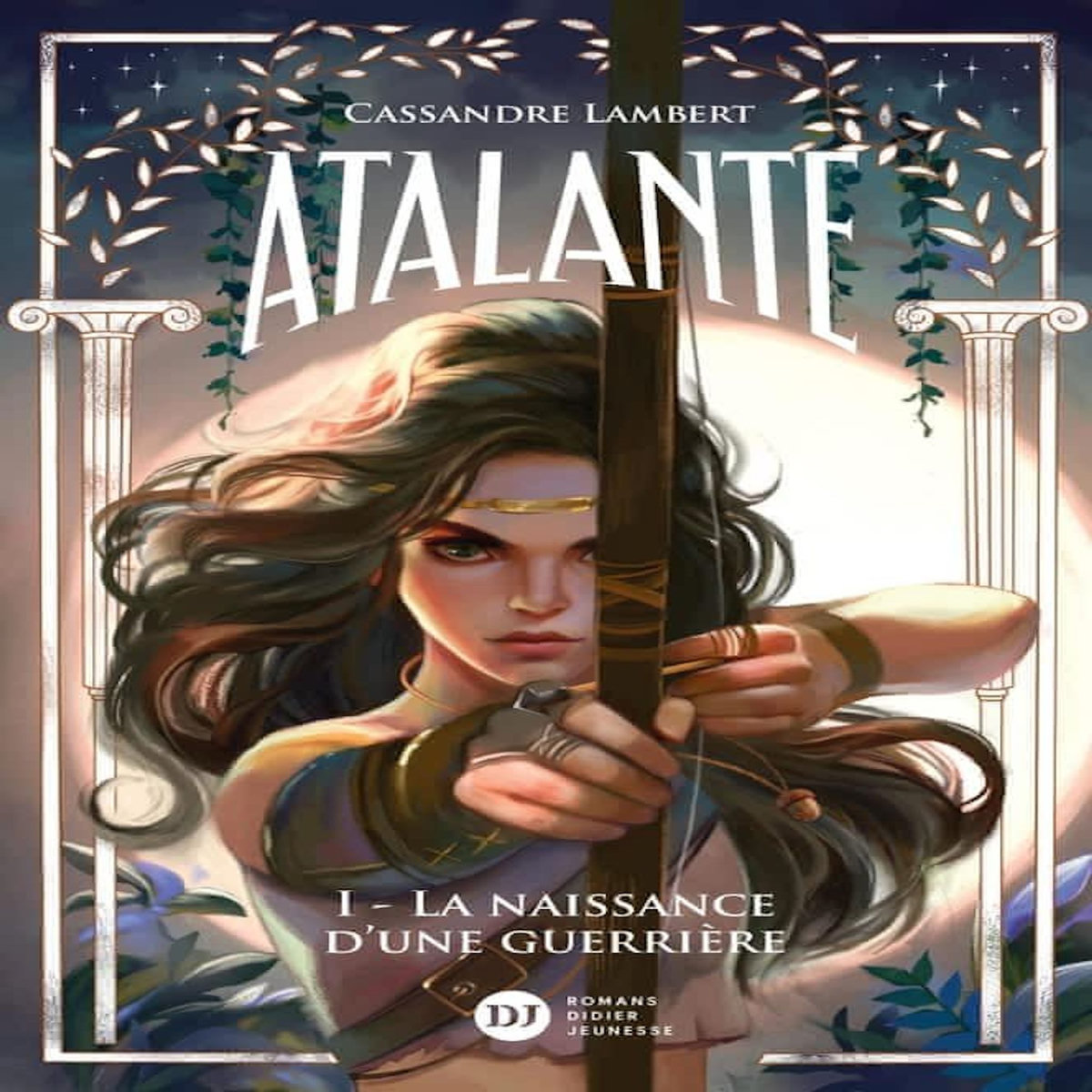 ATALANTE TOME 1 : LA NAISSANCE D'UNE GUERRIERE, Lambert Cassandre