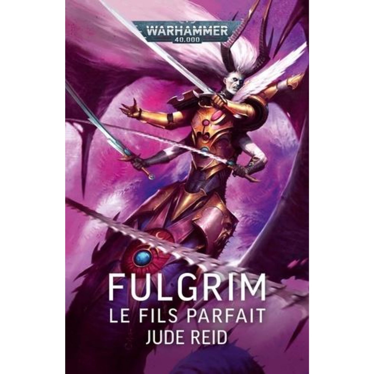 WARHAMMER 40.000 : FULGRIM. LE FILS PARFAIT, Reid Jude