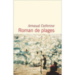 ROMAN DE PLAGES, Cathrine Arnaud