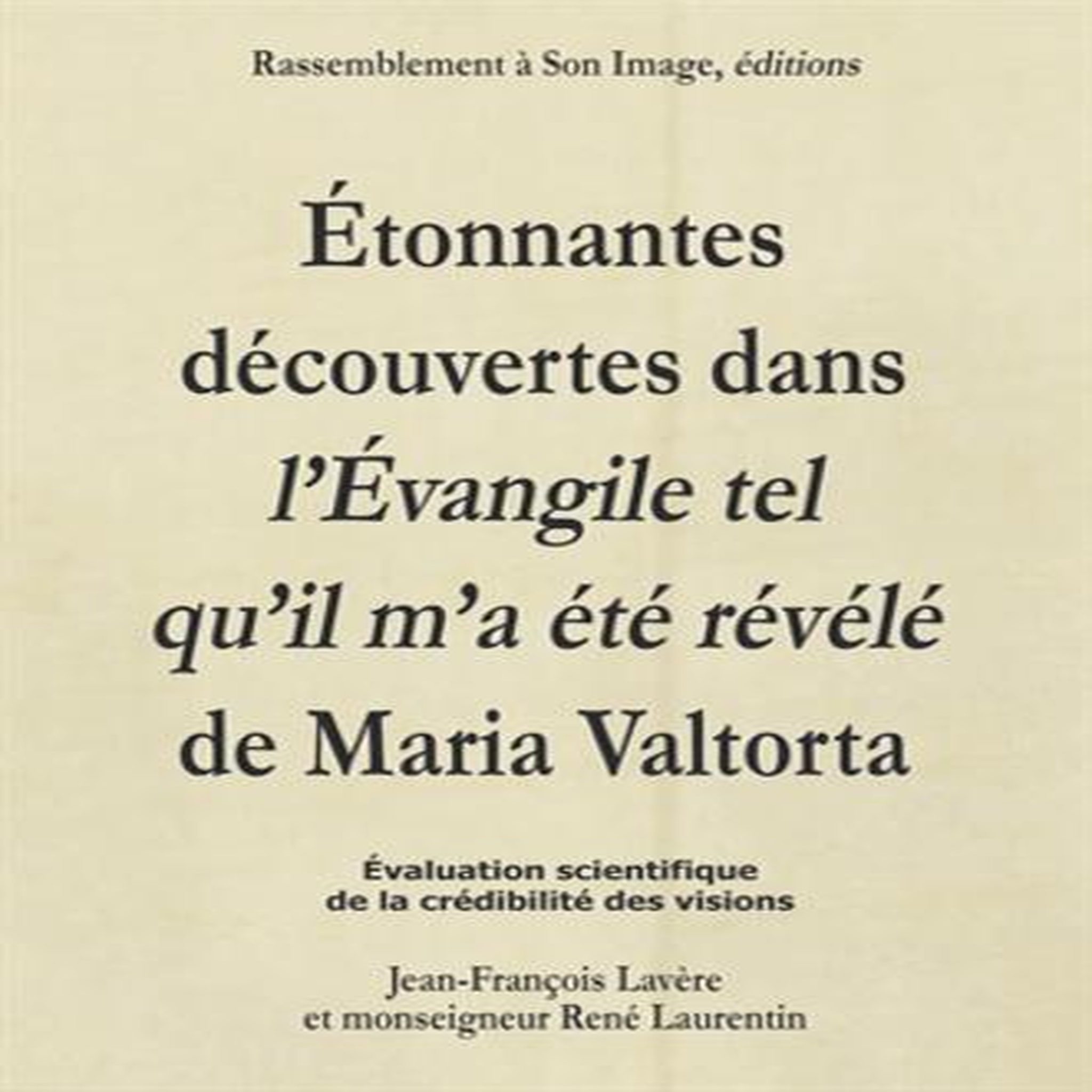 ETONNANTES DECOUVERTES DANS L'EVANGILE TEL QU'IL M'A ETE REVELE DE MARIA VALTORTA, Lavère Jean-François