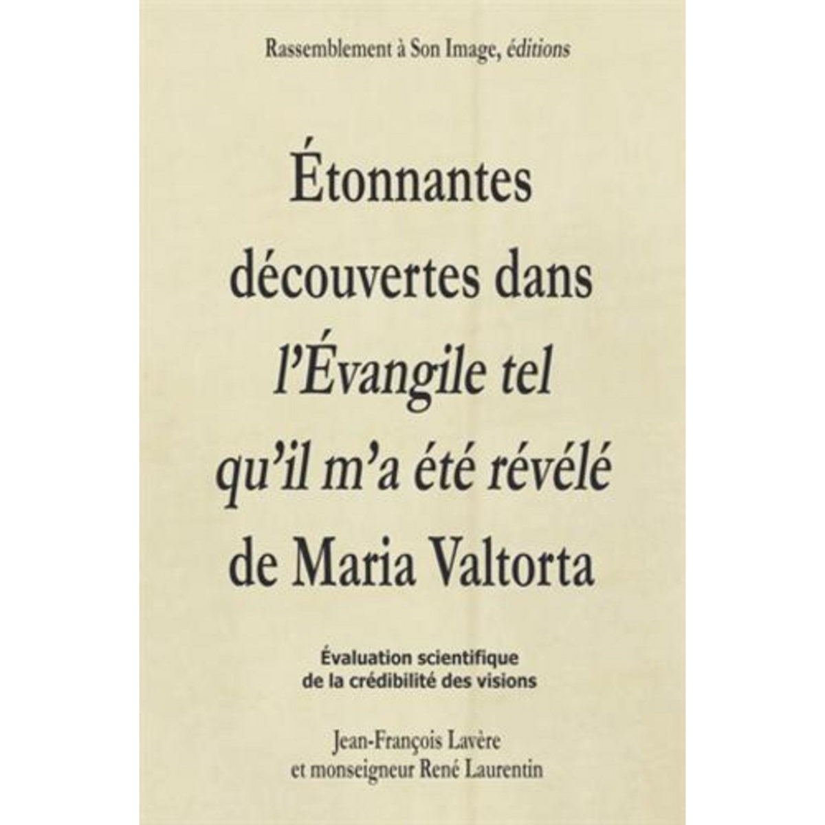 ETONNANTES DECOUVERTES DANS L'EVANGILE TEL QU'IL M'A ETE REVELE DE MARIA VALTORTA, Lavère Jean-François