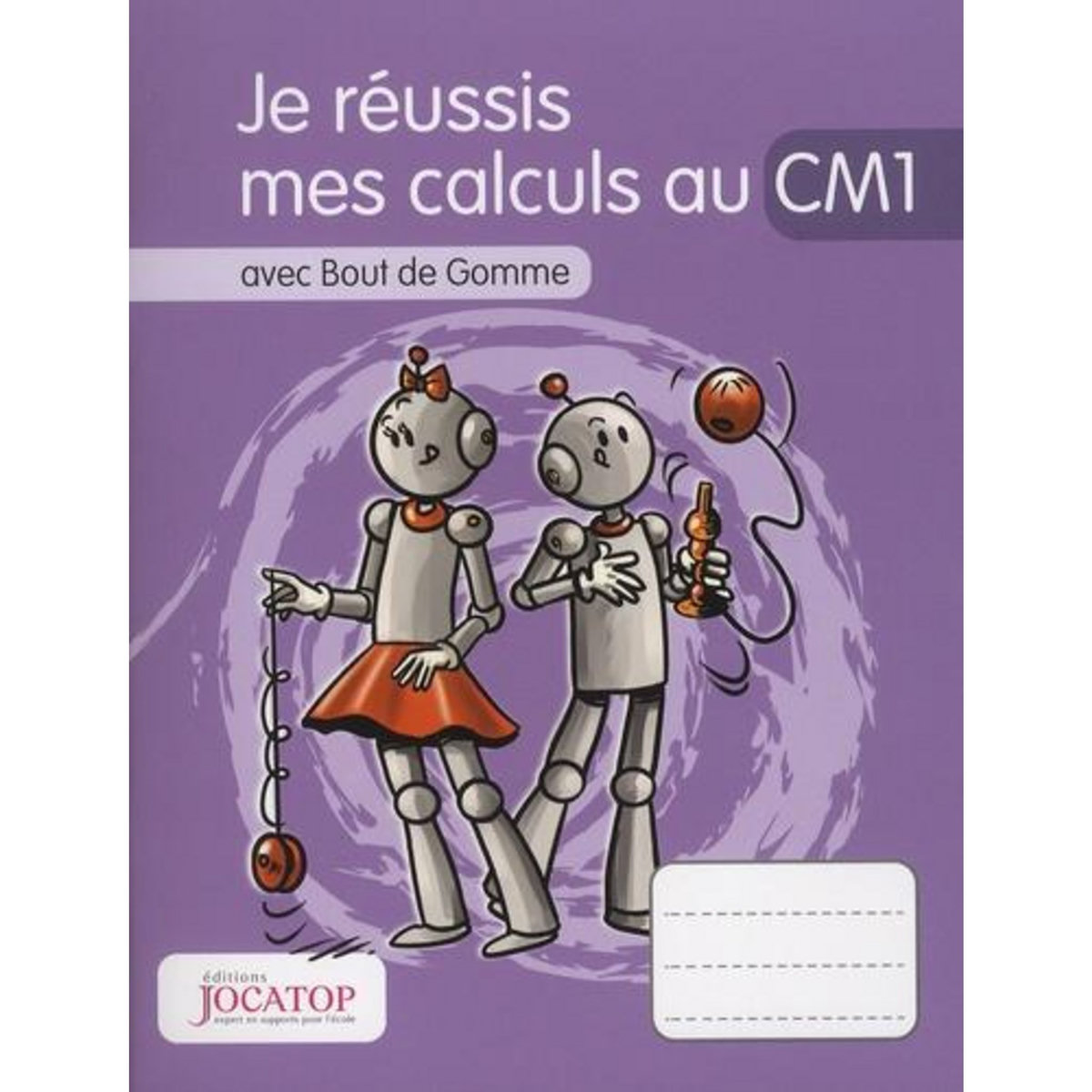 JE REUSSIS MES CALCULS AU CM1 AVEC BOUT DE GOMME, Lefèvre Laurence