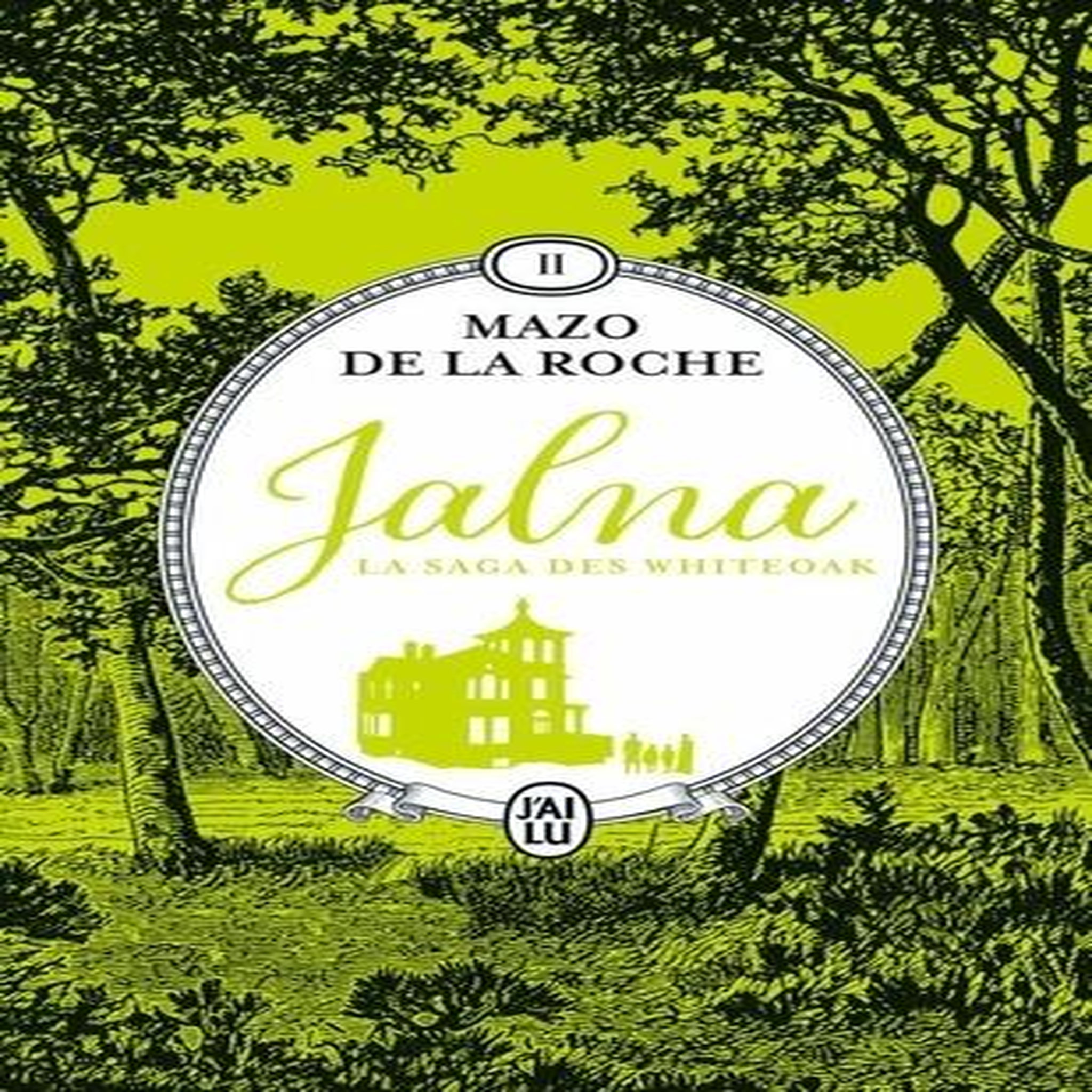 JALNA : LA SAGA DES WHITEOAK TOME 2 : MARY WAKEFIELD ; JEUNESSE DE RENNY, De la Roche Mazo