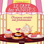 LE CAFE DES ANGES TOME 2 : CHAQUE AMITIE EST PRECIEUSE, Somers Nathalie