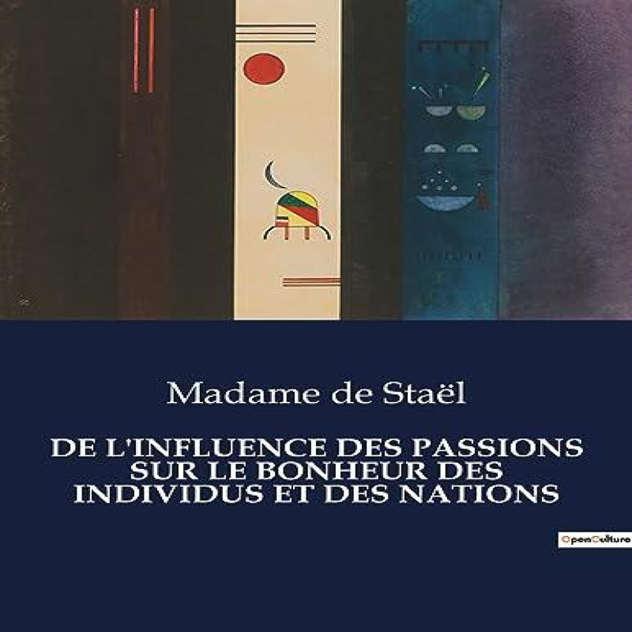LIVRES DE L'INFLUENCE DES PASSIONS SUR LE BONHEUR DES INDIVIDUS ET DES NATIONS:Une exploration des passions humaines et leur transition sur le bonheur individuel et collectif