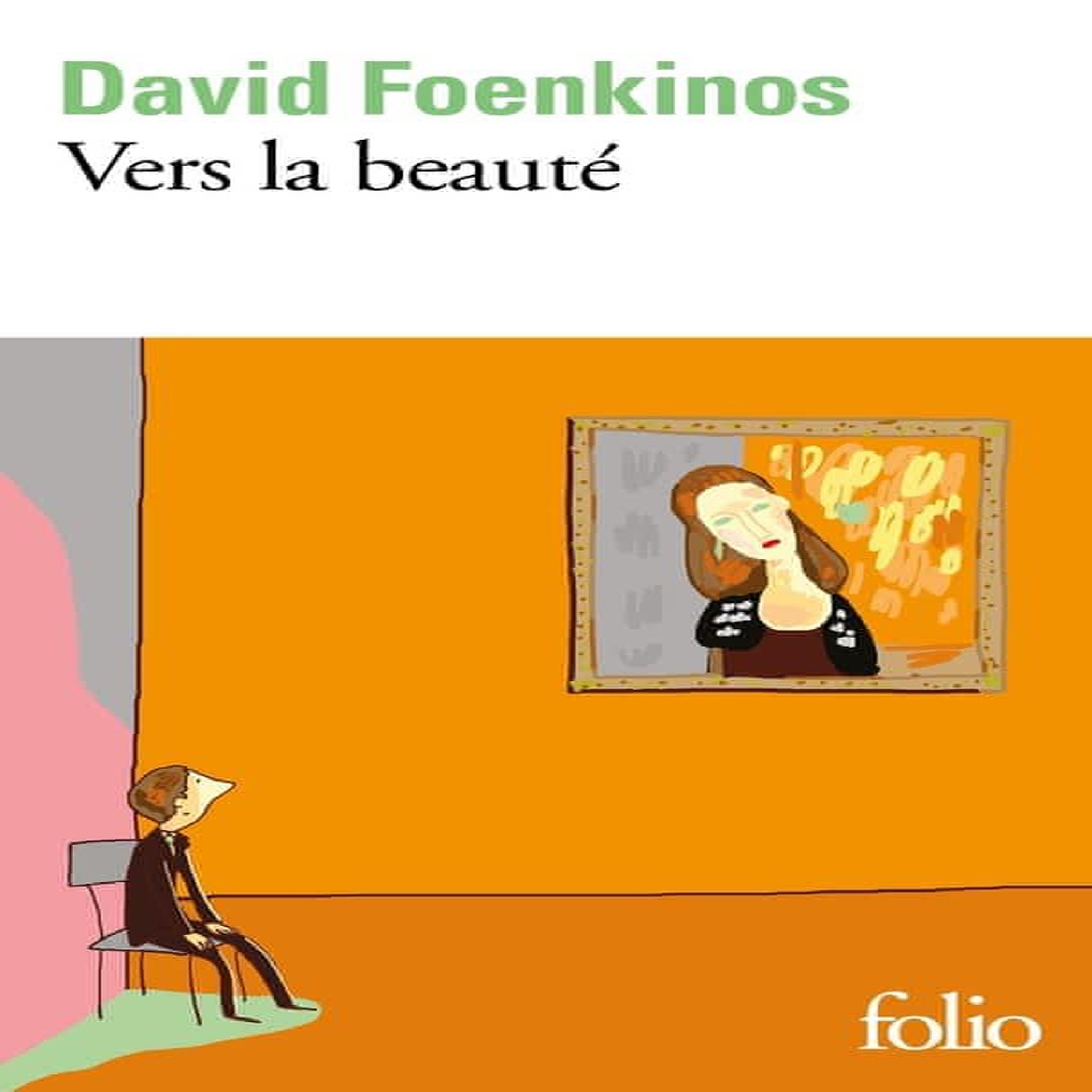 VERS LA BEAUTE, Foenkinos David