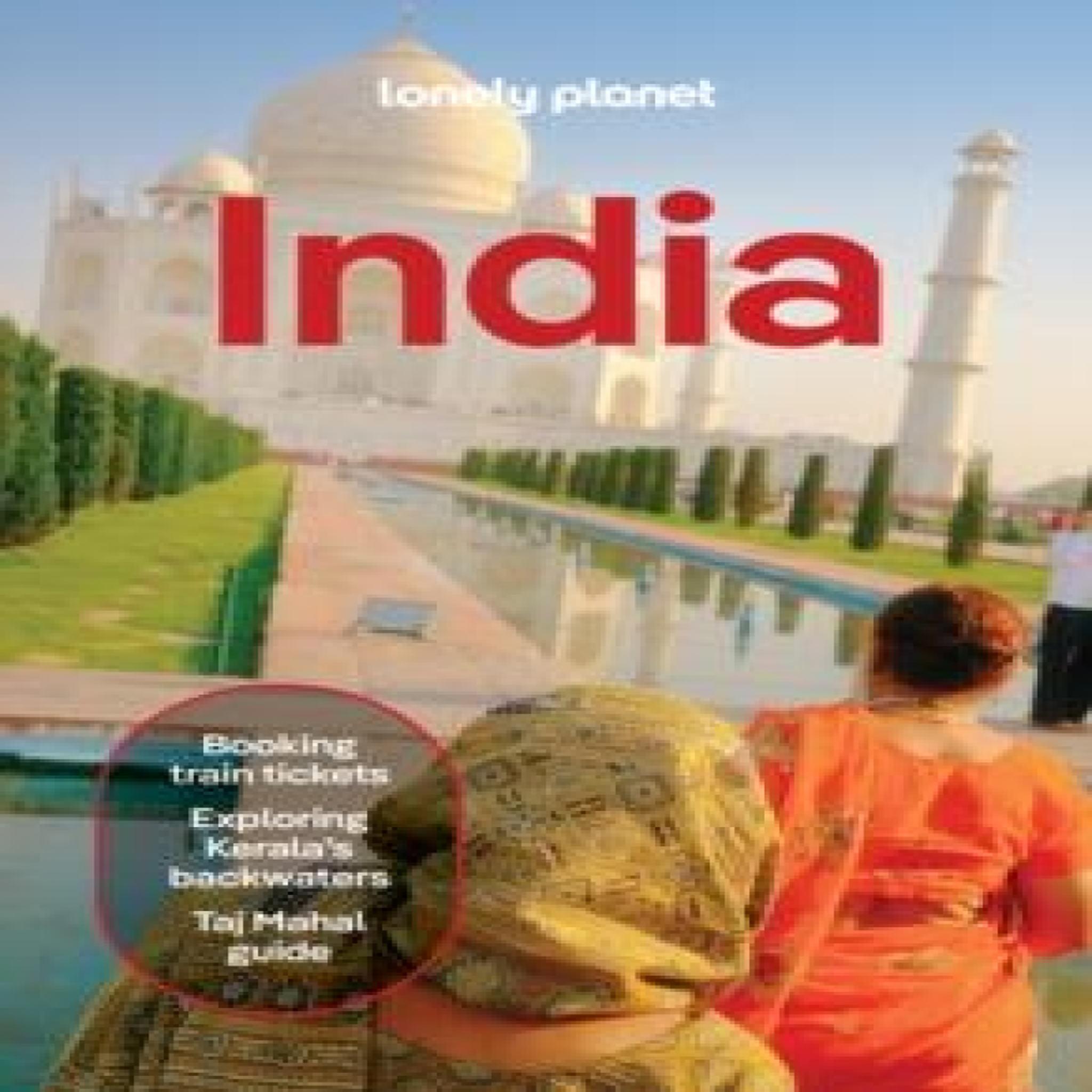 LIVRES Lonely Planet India : Plan the Trip of a Lifetime Detailed Itineraries & Maps Insider Tips Covers Delhi, Rajasthan, Punjab, Ladakh, Agra, Kerala, Kolkata, Mumbai, Goa and more