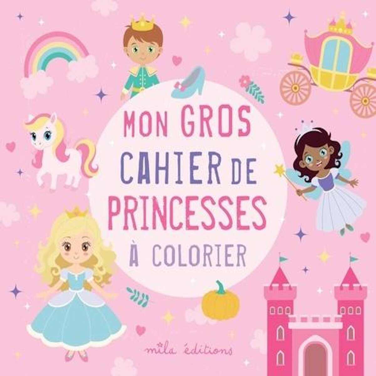 MON GROS CAHIER DE PRINCESSES A COLORIER, Mila Editions