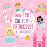 MON GROS CAHIER DE PRINCESSES A COLORIER, Mila Editions