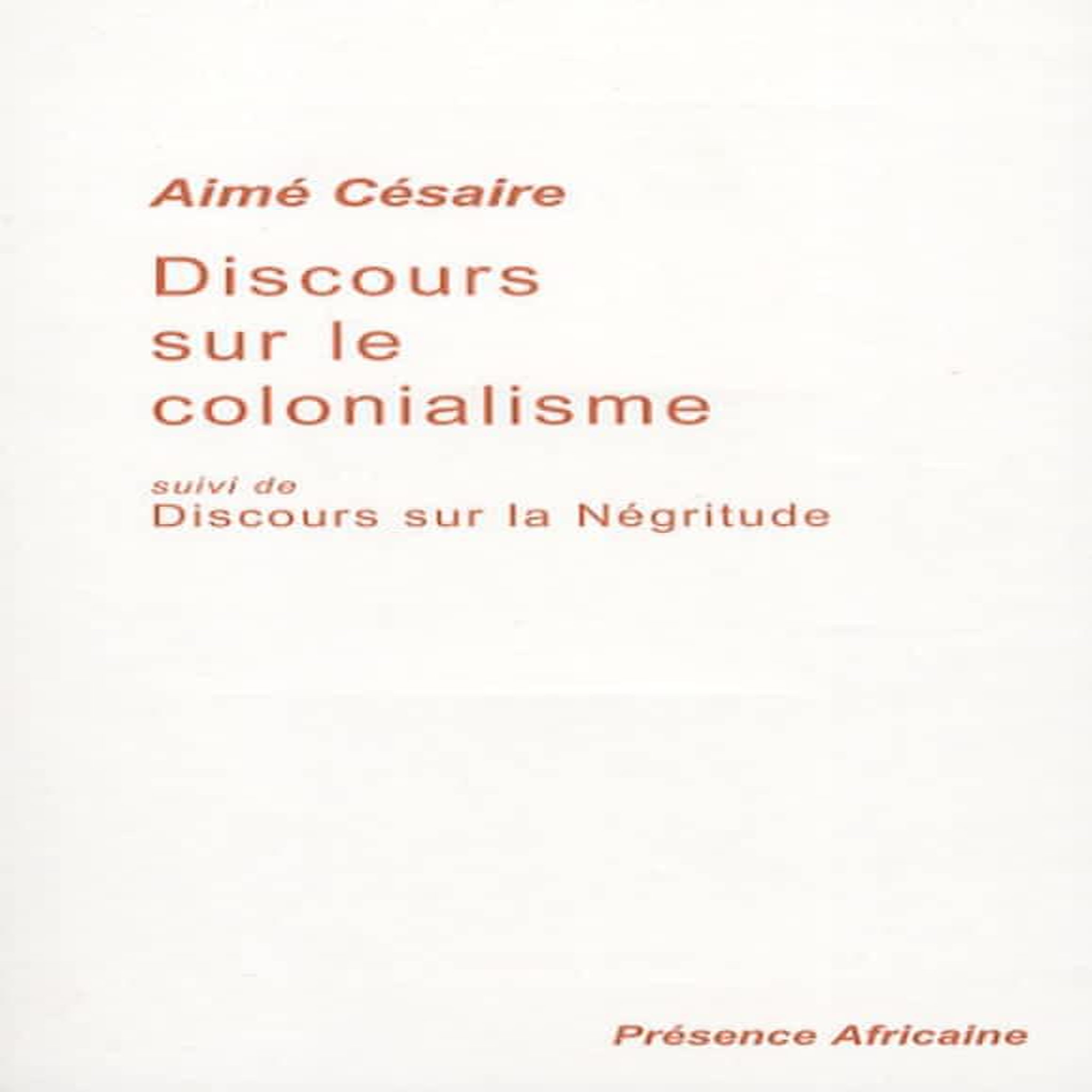 DISCOURS SUR LE COLONIALISME. SUIVI DE DISCOURS SUR LA NEGRITUDE, Césaire Aimé