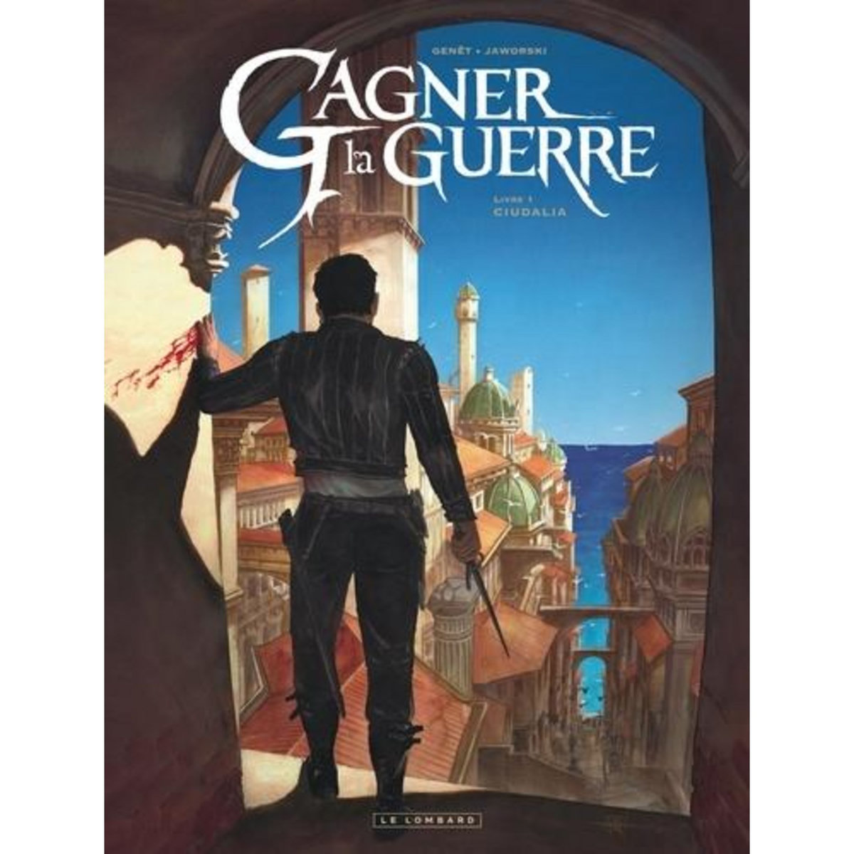 GAGNER LA GUERRE TOME 1 : CIUDALIA, Genêt Frédéric