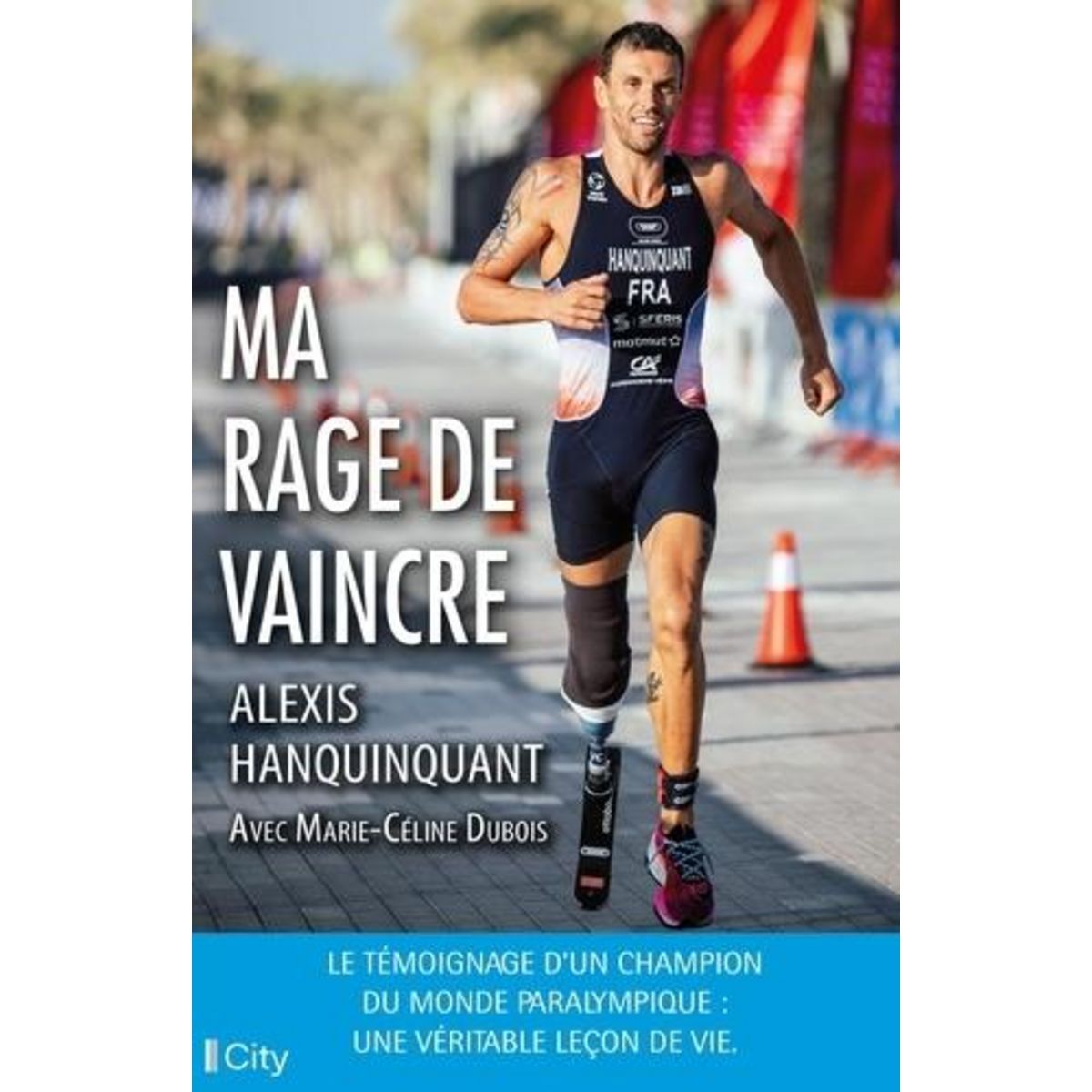 MA RAGE DE VAINCRE, Hanquinquant Alexis