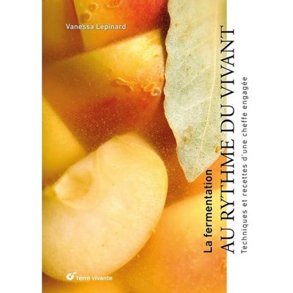 LA FERMENTATION, AU RYTHME DU VIVANT. TECHNIQUES ET RECETTES D'UNE CHEFFE ENGAGEE, Lépinard Vanessa