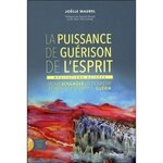 LA PUISSANCE DE GUERISON DE L'ESPRIT. MEDITATIONS GUIDEES POUR SOULAGER LA DOULEUR ET AIDER LE CORPS A GUERIR, AVEC 1 CD AUDIO, Maurel Joëlle
