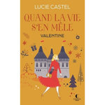 QUAND LA VIE S'EN MELE TOME 2 : VALENTINE, Castel Lucie