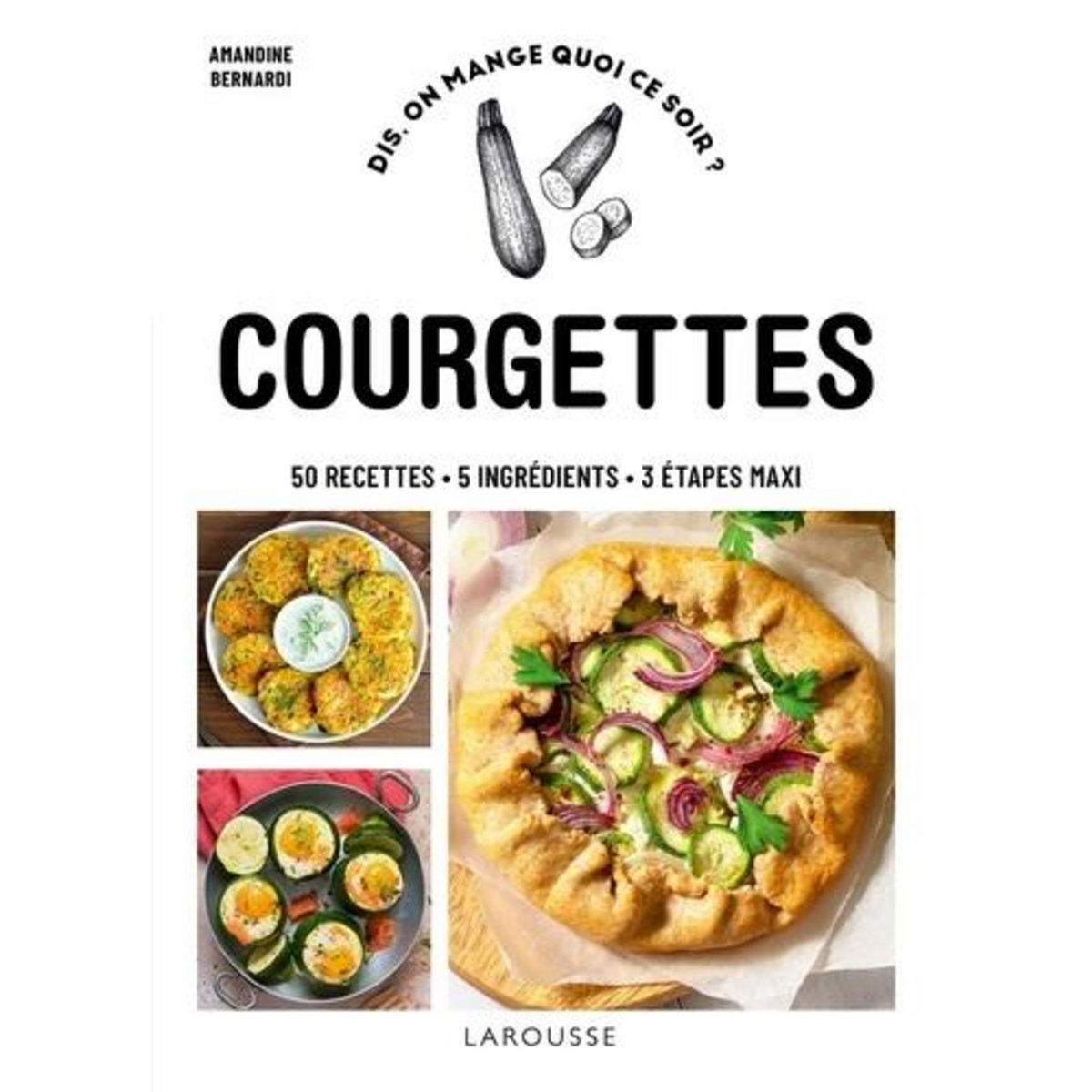 COURGETTES. 50 RECETTES, 5 INGREDIENTS, 3 ETAPES MAXI, Bernardi Amandine