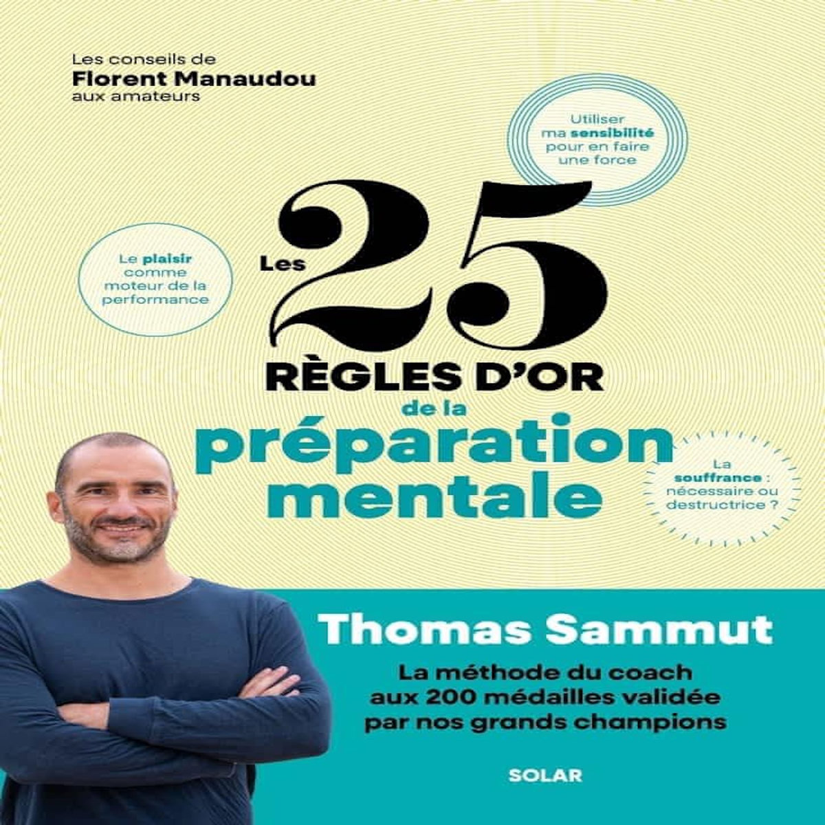 LES 25 REGLES D'OR DE LA PREPARATION MENTALE. LA METHODE DU COACH AUX 200 MEDAILLES VALIDEE PAR NOS GRANDS CHAMPIONS, Sammut Thomas