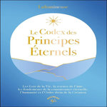 LE CODEX DES PRINCIPES ETERNELS. LES LOIS DE LA VIE, LA SCIENCE DE L'AME, LES FONDEMENTS DE LA CONNAISSANCE ETERNELLE, L'HUMANITE ET L'ORDRE DIVIN DE LA CREATION, Lulumineuse