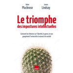 LE TRIOMPHE DES IMPOSTURES INTELLECTUELLES. COMMENT LES THEORIES SUR L'IDENTITE, LE GENRE, LA RACE GANGRENENT L'UNIVERSITE ET NUISENT A LA SOCIETE, Pluckrose Helen