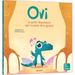 OVI. LE PETIT DINOSAURE QUI VOULAIT ETRE GRAND, Paris Mathilde