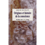 ORIGINES ET HISTOIRE DE LA CONSCIENCE, Neumann Erich