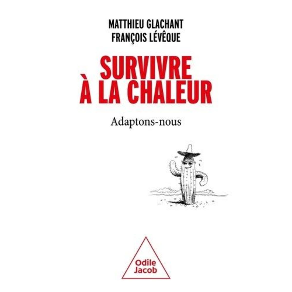 SURVIVRE A LA CHALEUR. ADAPTONS-NOUS, Glachant Matthieu