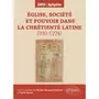  EGLISE, SOCIETE ET POUVOIR DANS LA CHRETIENTE LATINE (910-1274), Bousquet-Labouérie Christine