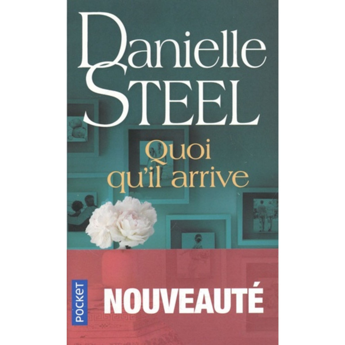  QUOI QU'IL ARRIVE, Steel Danielle