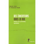 DES EDUCATEURS DANS LA RUE. HISTOIRE DE LA PREVENTION SPECIALISEE, Tétard Françoise