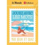 CAHIER DE VACANCES ADULTES. JOUER AVEC LES MOTS, Collin Isabelle