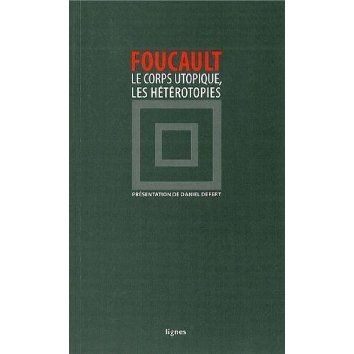 LE CORPS UTOPIQUE. SUIVI DE LES HETEROTOPIES, Foucault Michel