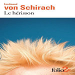 LE HERISSON ET AUTRES NOUVELLES, Schirach Ferdinand von