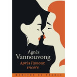 APRES L'AMOUR, ENCORE, Vannouvong Agnès
