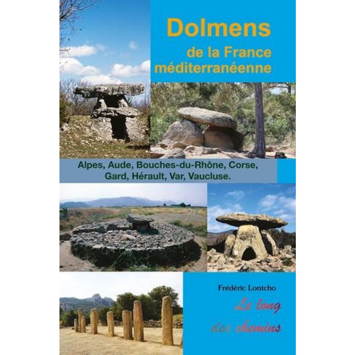DOLMENS DE LA FRANCE MEDITERRANEENNE, Lontcho Frédéric