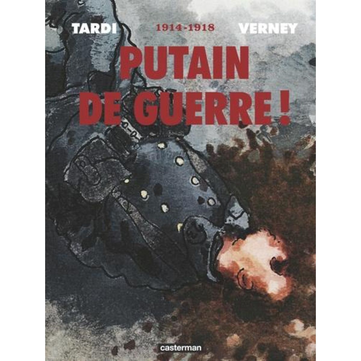 PUTAIN DE GUERRE ! INTEGRALE : 1914-1918, Tardi Jacques