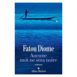 AUCUNE NUIT NE SERA NOIRE, Diome Fatou