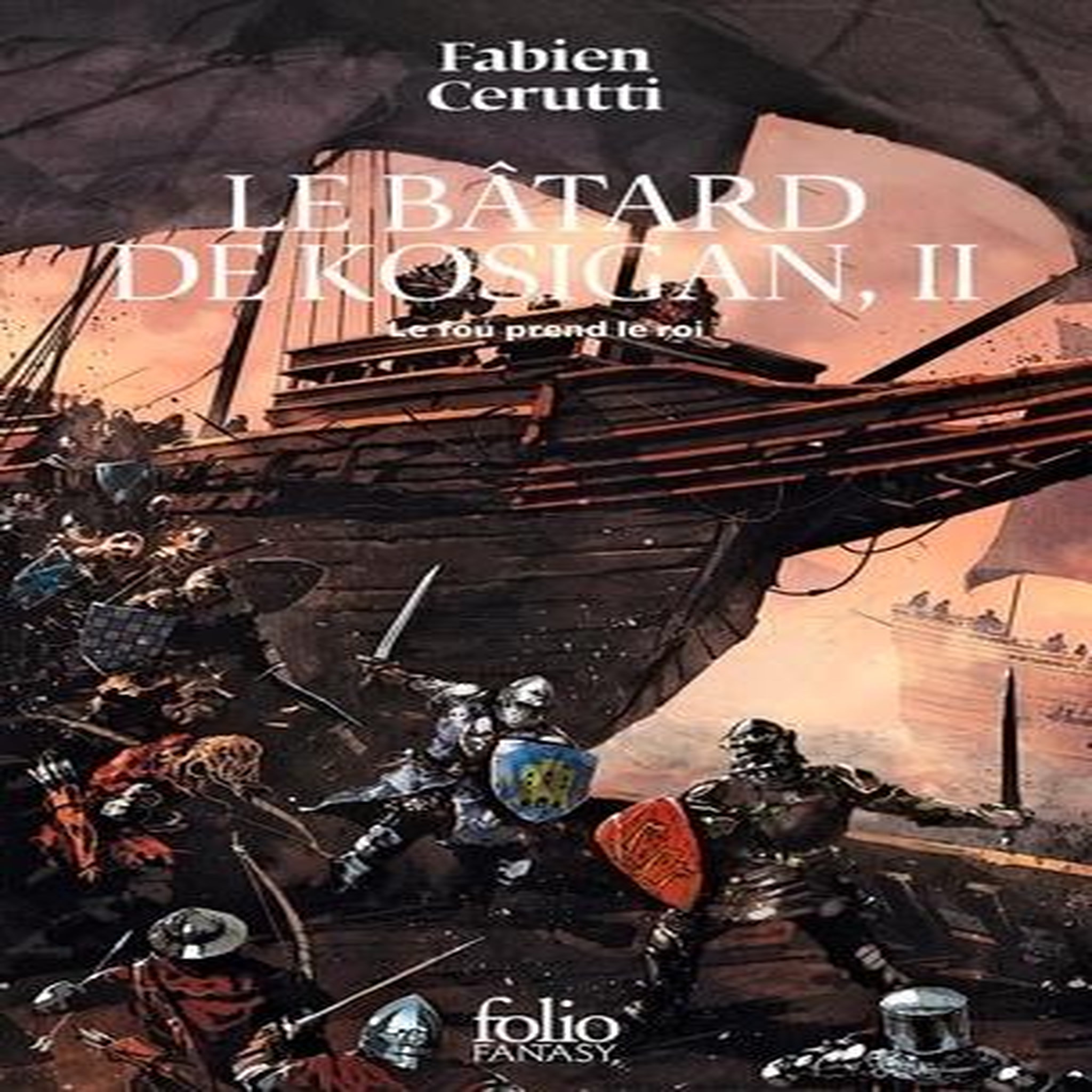 LE BATARD DE KOSIGAN TOME 2 : LE FOU PREND LE ROI, Cerutti Fabien