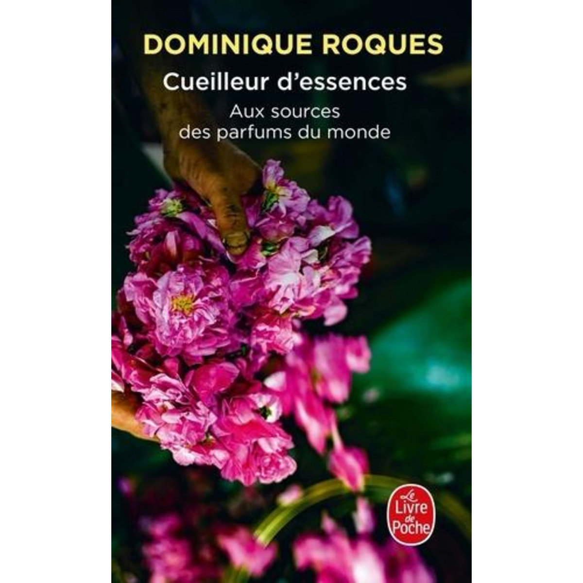 CUEILLEUR D'ESSENCES. AUX SOURCES DES PARFUMS DU MONDE, Roques Dominique