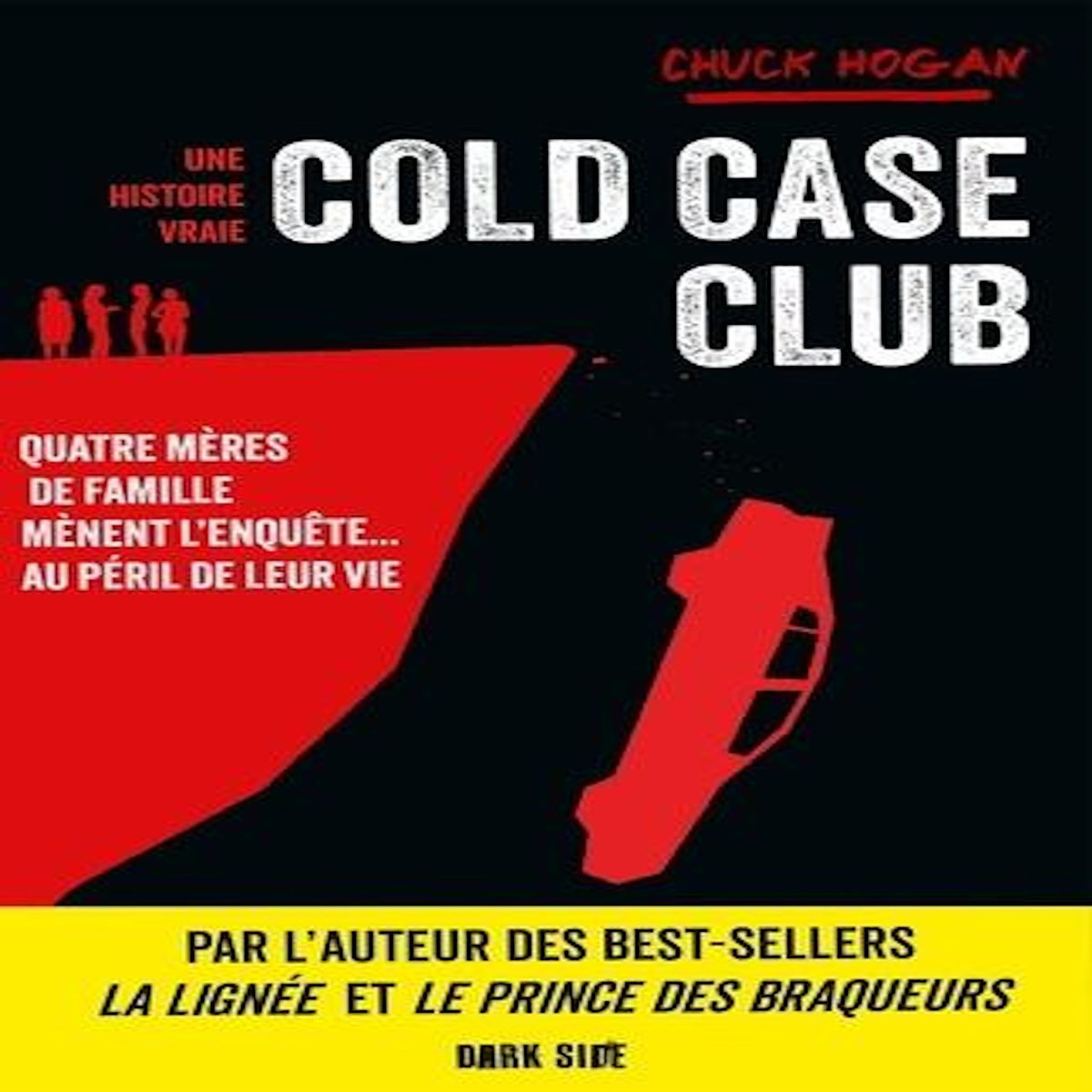 COLD CASE CLUB - UNE HISTOIRE VRAIE. QUATRE MERES DE FAMILLE MENENT L'ENQUETE... AU PERIL DE LEUR VIE, Hogan Chuck