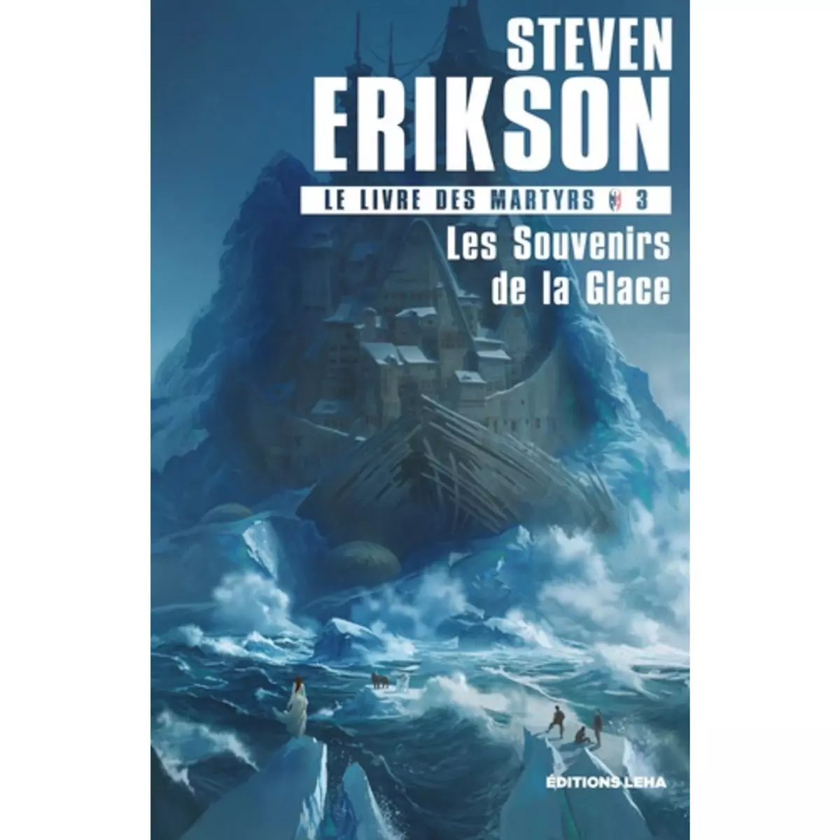  LE LIVRE DES MARTYRS TOME 3 : LES SOUVENIRS DE LA GLACE, Erikson Steven