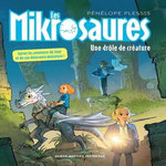 LES MIKROSAURES TOME 2 : UNE DROLE DE CREATURE, Plessis Pénélope