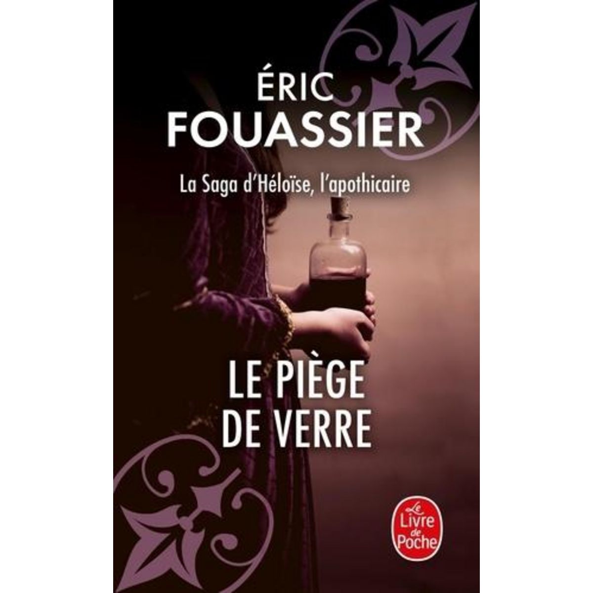 LA SAGA D'HELOISE, L'APOTHICAIRE TOME 2 : LE PIEGE DE VERRE, Fouassier Eric