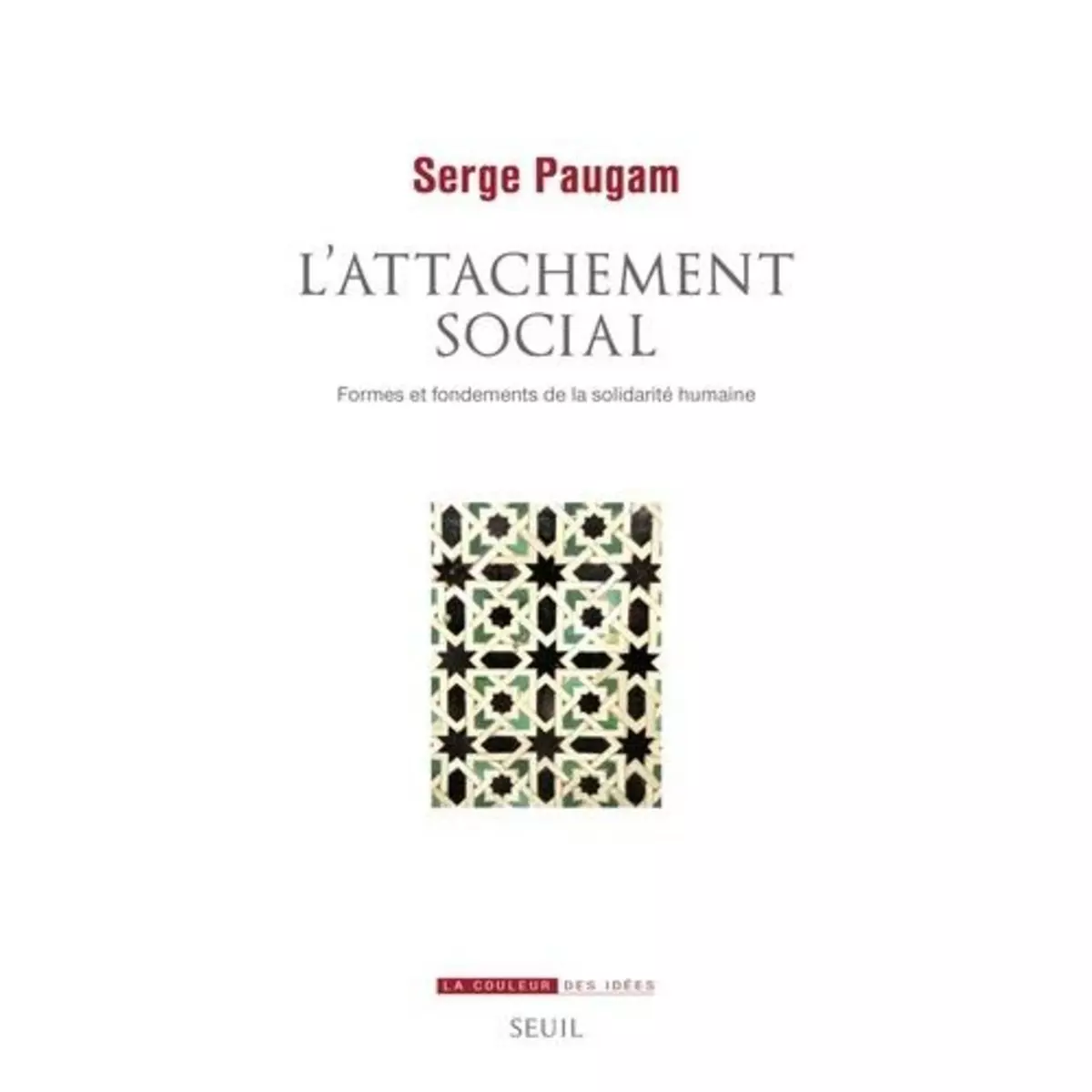  L'ATTACHEMENT SOCIAL. FORMES ET FONDEMENTS DE LA SOLIDARITE HUMAINE, Paugam Serge