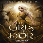 DE GRIS ET D'OR, Blakely Iris
