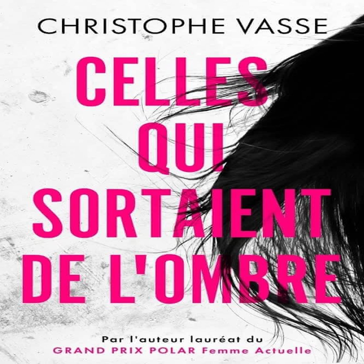 CELLES QUI SORTAIENT DE L'OMBRE, Vasse Christophe