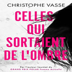 CELLES QUI SORTAIENT DE L'OMBRE, Vasse Christophe