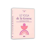 LE YOGA DE LA FEMME. COMPRENDRE ET MAITRISER SON EQUILIBRE HORMONAL NATURELLEMENT, Forton Julie