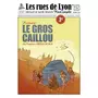  LES RUES DE LYON N° 58 : LE GROS CAILLOU. HISTOIRE, Della Scalla Veronica