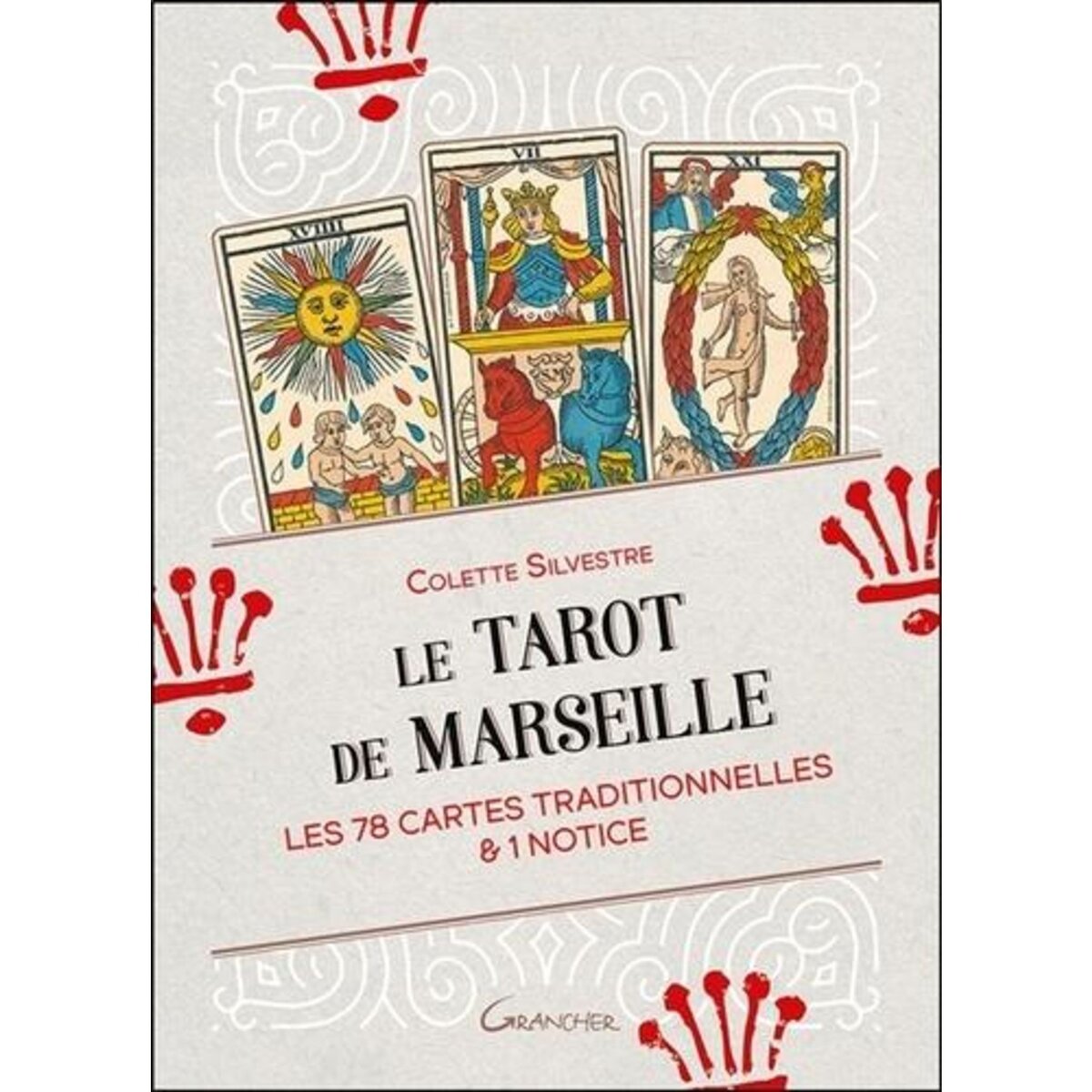 LE TAROT DE MARSEILLE. LES 78 CARTES TRADITIONNELLES & 1 NOTICE, Silvestre Colette
